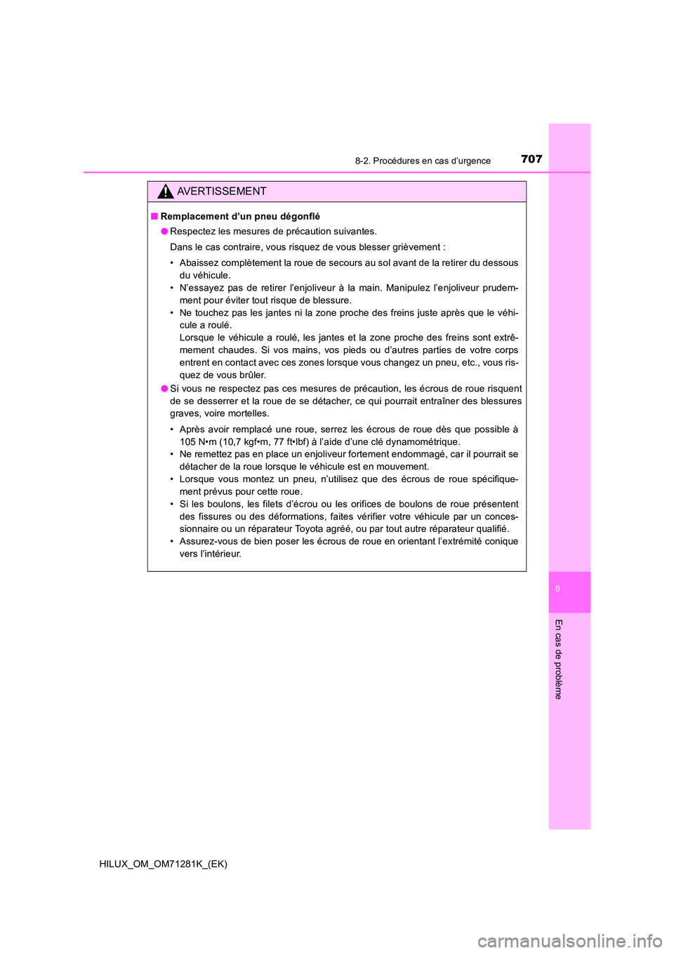 TOYOTA HILUX 2020  Notices Demploi (in French) 7078-2. Procédures en cas d’urgence
HILUX_OM_OM71281K_(EK)
8
En cas de problème
AVERTISSEMENT
�QRemplacement d’un pneu dégonflé 
�O Respectez les mesures de précaution suivantes. 
Dans le cas