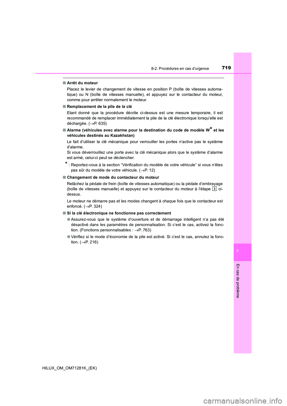 TOYOTA HILUX 2020  Notices Demploi (in French) 7198-2. Procédures en cas d’urgence
HILUX_OM_OM71281K_(EK)
8
En cas de problème
�QArrêt du moteur 
Placez  le  levier  de  changement  de  vitesse  en  position  P  (boîte  de  vitesses  automa-