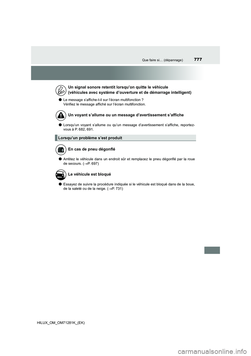 TOYOTA HILUX 2020  Notices Demploi (in French) 777Que faire si… (dépannage)
HILUX_OM_OM71281K_(EK)
�OLe message s’affiche-t-il sur l’écran multifonction ? 
Vérifiez le message affiché sur l’écran multifonction.
�OLorsqu’un  voyant  