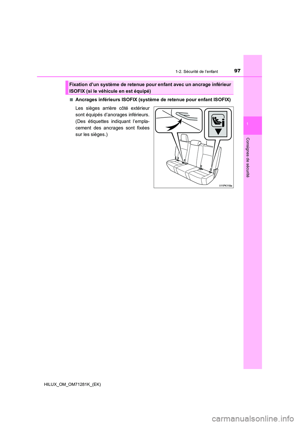 TOYOTA HILUX 2020  Notices Demploi (in French) 971-2. Sécurité de l’enfant
1
HILUX_OM_OM71281K_(EK)
Consignes de sécurité
�QAncrages inférieurs ISOFIX (système de retenue pour enfant ISOFIX) 
Les  sièges  arrière  côté  extérieur 
son