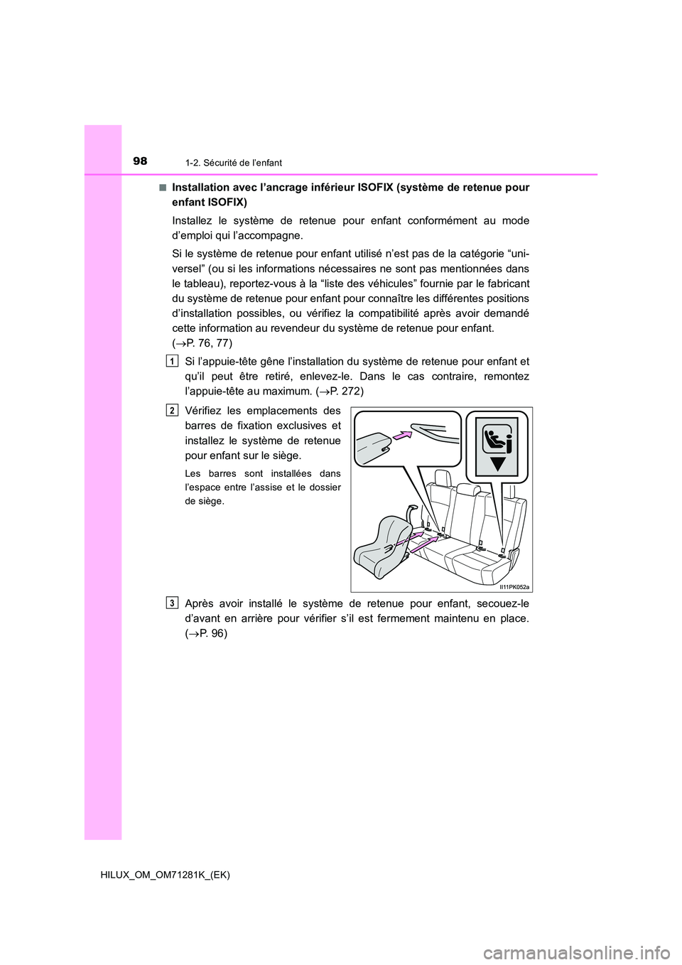TOYOTA HILUX 2020  Notices Demploi (in French) 981-2. Sécurité de l’enfant
HILUX_OM_OM71281K_(EK) 
�QInstallation avec l’ancrage infér ieur ISOFIX (système de retenue pour 
enfant ISOFIX) 
Installez  le  système  de  retenue  pour  enfant
