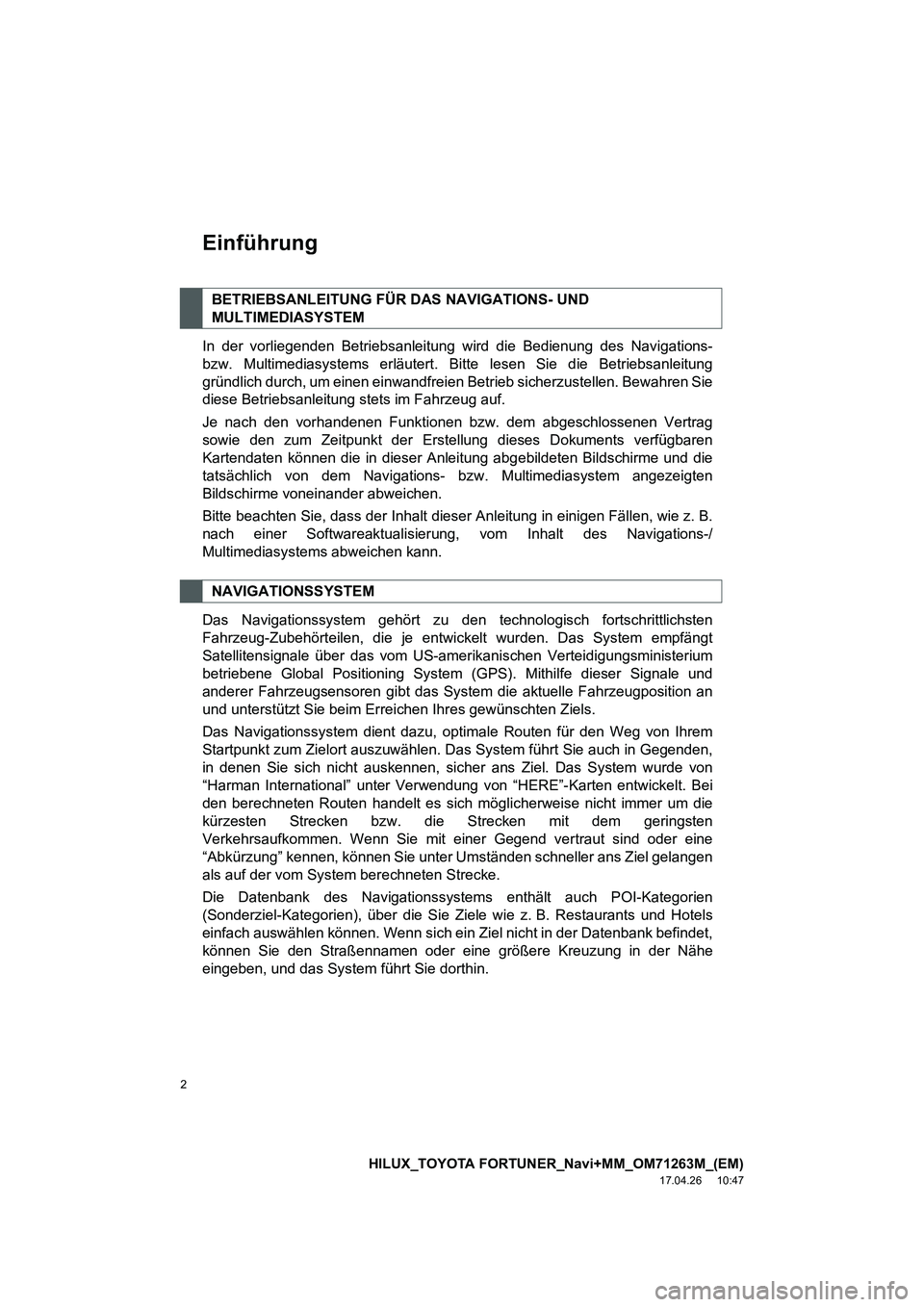 TOYOTA HILUX 2020  Betriebsanleitungen (in German) 2
HILUX_TOYOTA FORTUNER_Navi+MM_OM71263M_(EM)
17.04.26     10:47
Einführung
In der vorliegenden Betriebsanleitung wird die Bedienung des Navigations-
bzw. Multimediasystems erläutert. Bitte lesen Si