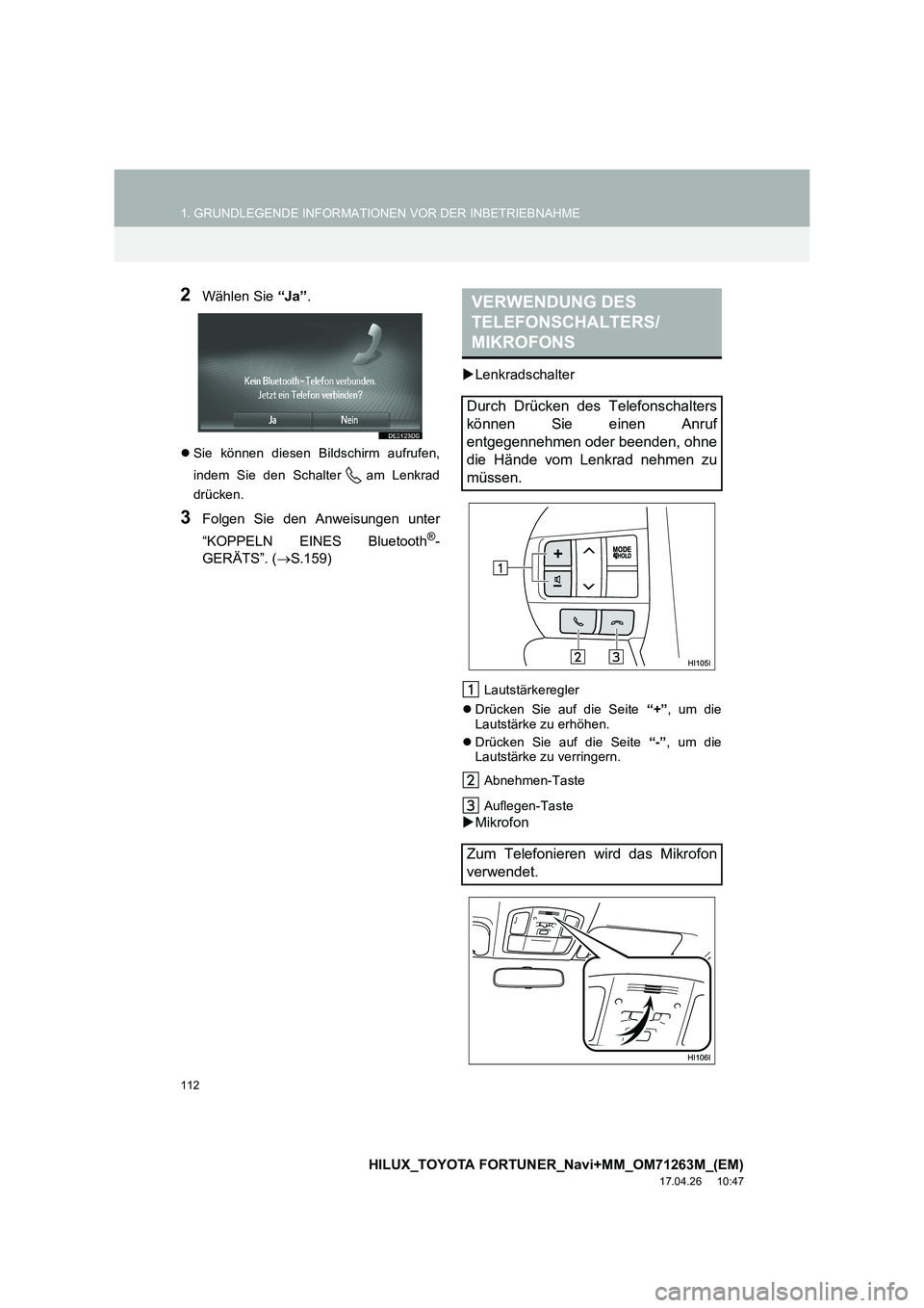 TOYOTA HILUX 2020  Betriebsanleitungen (in German) 112
1. GRUNDLEGENDE INFORMATIONEN VOR DER INBETRIEBNAHME
HILUX_TOYOTA FORTUNER_Navi+MM_OM71263M_(EM)
17.04.26     10:47
2Wählen Sie “Ja”.
�zSie können diesen Bildschirm aufrufen,
indem Sie den S