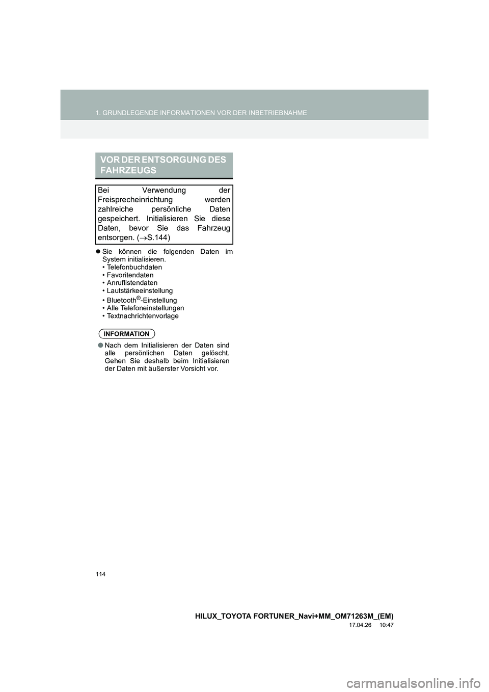 TOYOTA HILUX 2020  Betriebsanleitungen (in German) 114
1. GRUNDLEGENDE INFORMATIONEN VOR DER INBETRIEBNAHME
HILUX_TOYOTA FORTUNER_Navi+MM_OM71263M_(EM)
17.04.26     10:47
�zSie können die folgenden Daten im
System initialisieren.
• Telefonbuchdaten