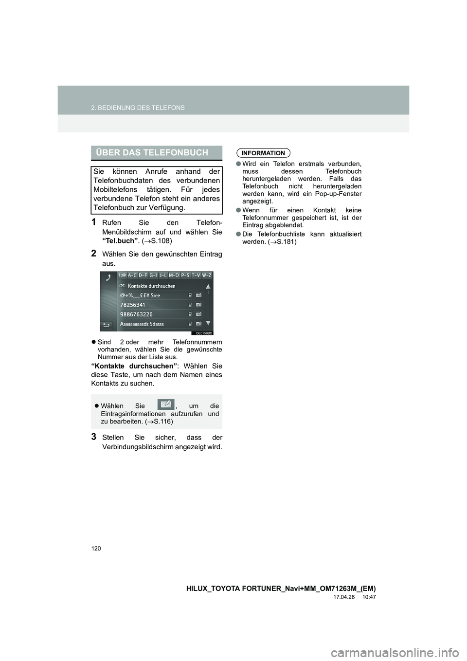 TOYOTA HILUX 2020  Betriebsanleitungen (in German) 120
2. BEDIENUNG DES TELEFONS
HILUX_TOYOTA FORTUNER_Navi+MM_OM71263M_(EM)
17.04.26     10:47
1Rufen Sie den Telefon-
Menübildschirm auf und wählen Sie
“Tel.buch”. (→ S.108)
2Wählen Sie den ge