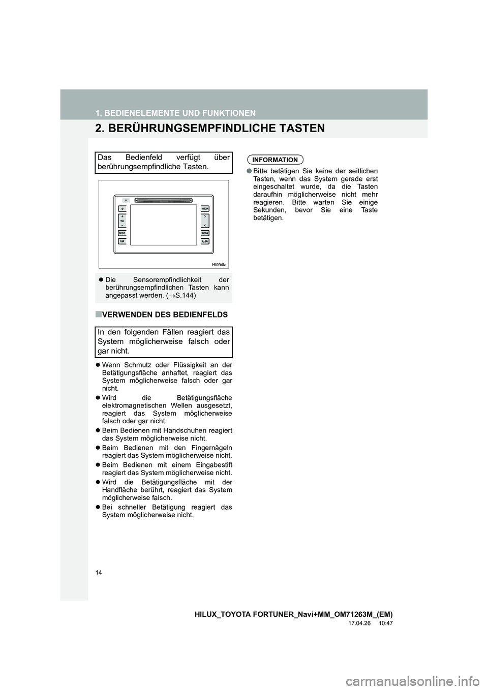 TOYOTA HILUX 2020  Betriebsanleitungen (in German) 14
1. BEDIENELEMENTE UND FUNKTIONEN
HILUX_TOYOTA FORTUNER_Navi+MM_OM71263M_(EM)
17.04.26     10:47
2. BERÜHRUNGSEMPFINDLICHE TASTEN
■VERWENDEN DES BEDIENFELDS
�zWenn Schmutz oder Flüssigkeit an de