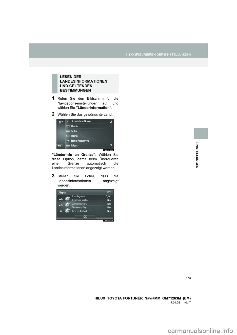 TOYOTA HILUX 2020 Betriebsanleitungen (in German) 173
1. KONFIGURIEREN DER EINSTELLUNGEN
HILUX_TOYOTA FORTUNER_Navi+MM_OM71263M_(EM)
17.04.26 10:47
EINSTELLUNGEN
5
1Rufen Sie den Bildschirm für die
Navigationseinstellungen auf und
wählen Sie TOYOTA HILUX 2020 Betriebsanleitungen (in German) 173
1. KONFIGURIEREN DER EINSTELLUNGEN
HILUX_TOYOTA FORTUNER_Navi+MM_OM71263M_(EM)
17.04.26 10:47
EINSTELLUNGEN
5
1Rufen Sie den Bildschirm für die
Navigationseinstellungen auf und
wählen Sie