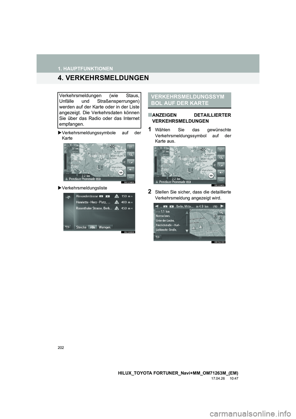 TOYOTA HILUX 2020  Betriebsanleitungen (in German) 202
1. HAUPTFUNKTIONEN
HILUX_TOYOTA FORTUNER_Navi+MM_OM71263M_(EM)
17.04.26     10:47
4. VERKEHRSMELDUNGEN
�XVerkehrsmeldungssymbole auf der
Karte
�X Verkehrsmeldungsliste
■ANZEIGEN DETAILLIERTER
VE