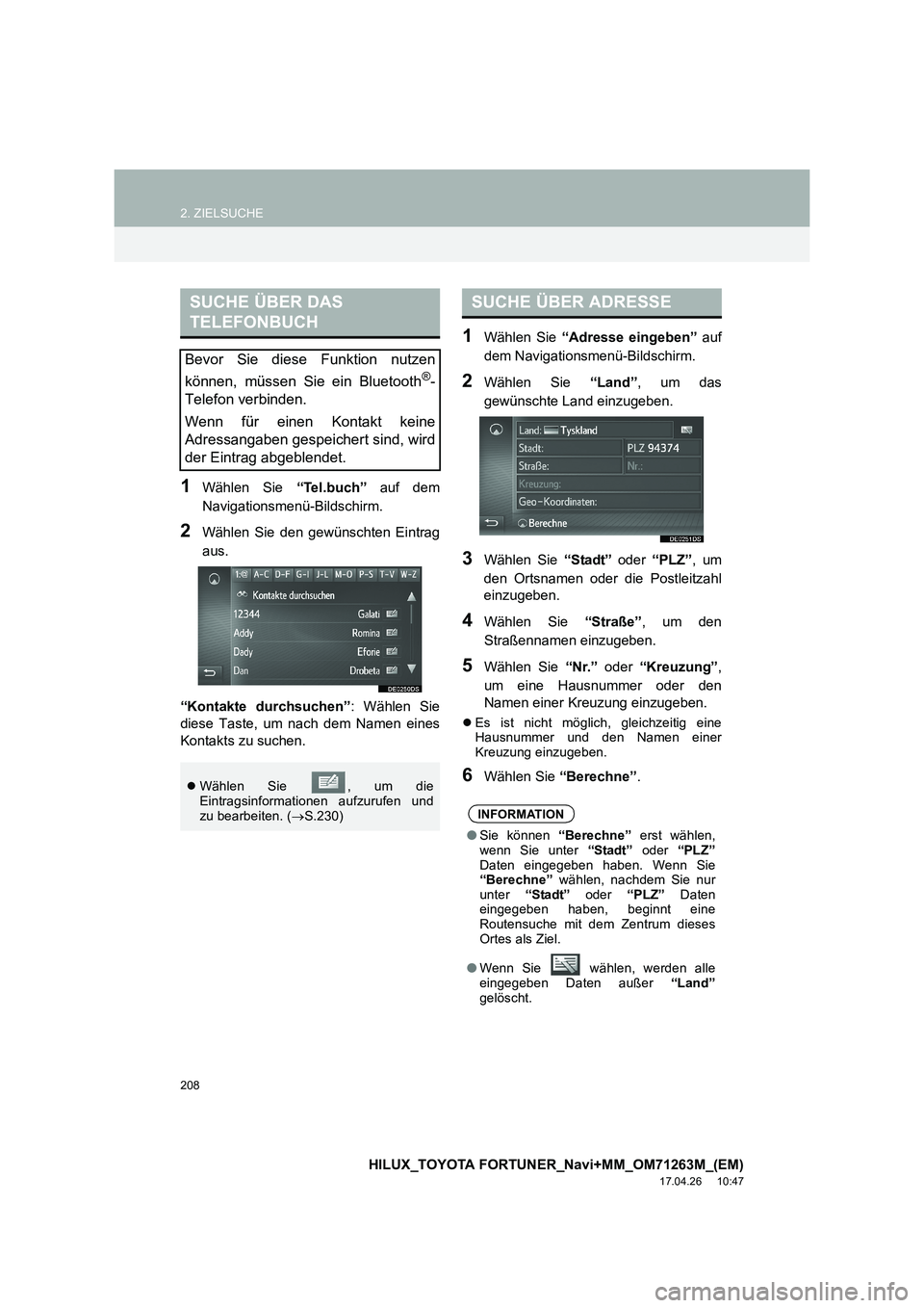 TOYOTA HILUX 2020  Betriebsanleitungen (in German) 208
2. ZIELSUCHE
HILUX_TOYOTA FORTUNER_Navi+MM_OM71263M_(EM)
17.04.26     10:47
1Wählen Sie “Tel.buch” auf dem
Navigationsmenü-Bildschirm.
2Wählen Sie den gewünschten Eintrag
aus.
“Kontakte 
