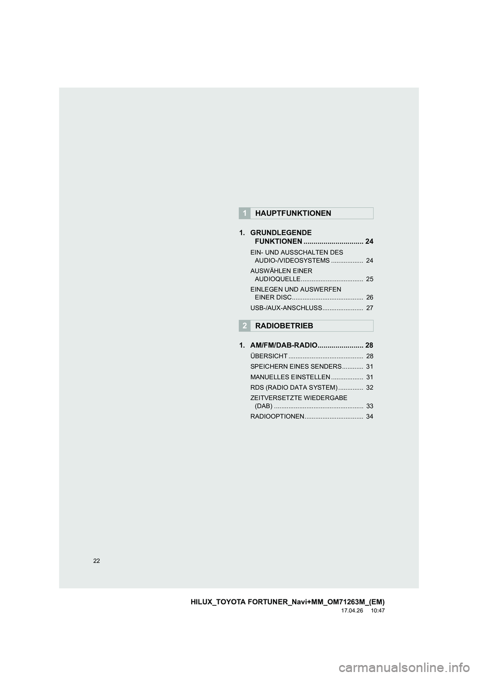 TOYOTA HILUX 2020 Betriebsanleitungen (in German) 22
HILUX_TOYOTA FORTUNER_Navi+MM_OM71263M_(EM)
17.04.26 10:47
1. GRUNDLEGENDE FUNKTIONEN .............................. 24
EIN- UND AUSSCHALTEN DES
AUDIO-/VIDEOSYSTEMS .................. 24
AUSW TOYOTA HILUX 2020 Betriebsanleitungen (in German) 22
HILUX_TOYOTA FORTUNER_Navi+MM_OM71263M_(EM)
17.04.26 10:47
1. GRUNDLEGENDE FUNKTIONEN .............................. 24
EIN- UND AUSSCHALTEN DES
AUDIO-/VIDEOSYSTEMS .................. 24
AUSW