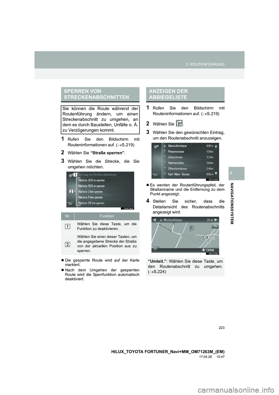 TOYOTA HILUX 2020 Betriebsanleitungen (in German) 223
3. ROUTENFÜHRUNG
HILUX_TOYOTA FORTUNER_Navi+MM_OM71263M_(EM)
17.04.26 10:47
NAVIGATIONSSYSTEM
6
1Rufen Sie den Bildschirm mit
Routeninformationen auf. (→S.219)
2Wählen Sie “Straße sper TOYOTA HILUX 2020 Betriebsanleitungen (in German) 223
3. ROUTENFÜHRUNG
HILUX_TOYOTA FORTUNER_Navi+MM_OM71263M_(EM)
17.04.26 10:47
NAVIGATIONSSYSTEM
6
1Rufen Sie den Bildschirm mit
Routeninformationen auf. (→S.219)
2Wählen Sie “Straße sper