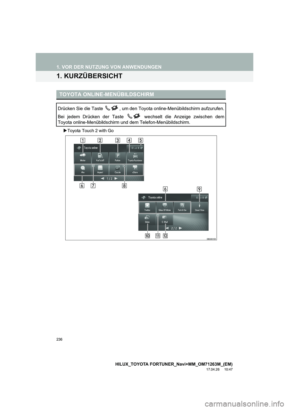 TOYOTA HILUX 2020  Betriebsanleitungen (in German) 236
HILUX_TOYOTA FORTUNER_Navi+MM_OM71263M_(EM)
17.04.26     10:47
1. VOR DER NUTZUNG VON ANWENDUNGEN
1. KURZÜBERSICHT
�XToyota Touch 2 with Go
TOYOTA ONLINE-MENÜBILDSCHIRM
Drücken Sie die Taste  ,