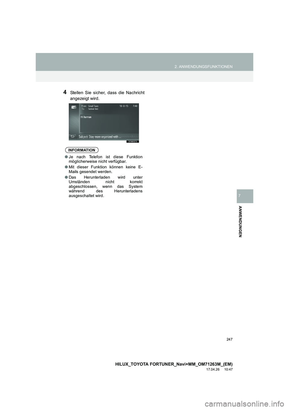 TOYOTA HILUX 2020  Betriebsanleitungen (in German) 247
2. ANWENDUNGSFUNKTIONEN
HILUX_TOYOTA FORTUNER_Navi+MM_OM71263M_(EM)
17.04.26     10:47
ANWENDUNGEN
7
4Stellen Sie sicher, dass die Nachricht
angezeigt wird.
INFORMATION
●Je nach Telefon ist dies
