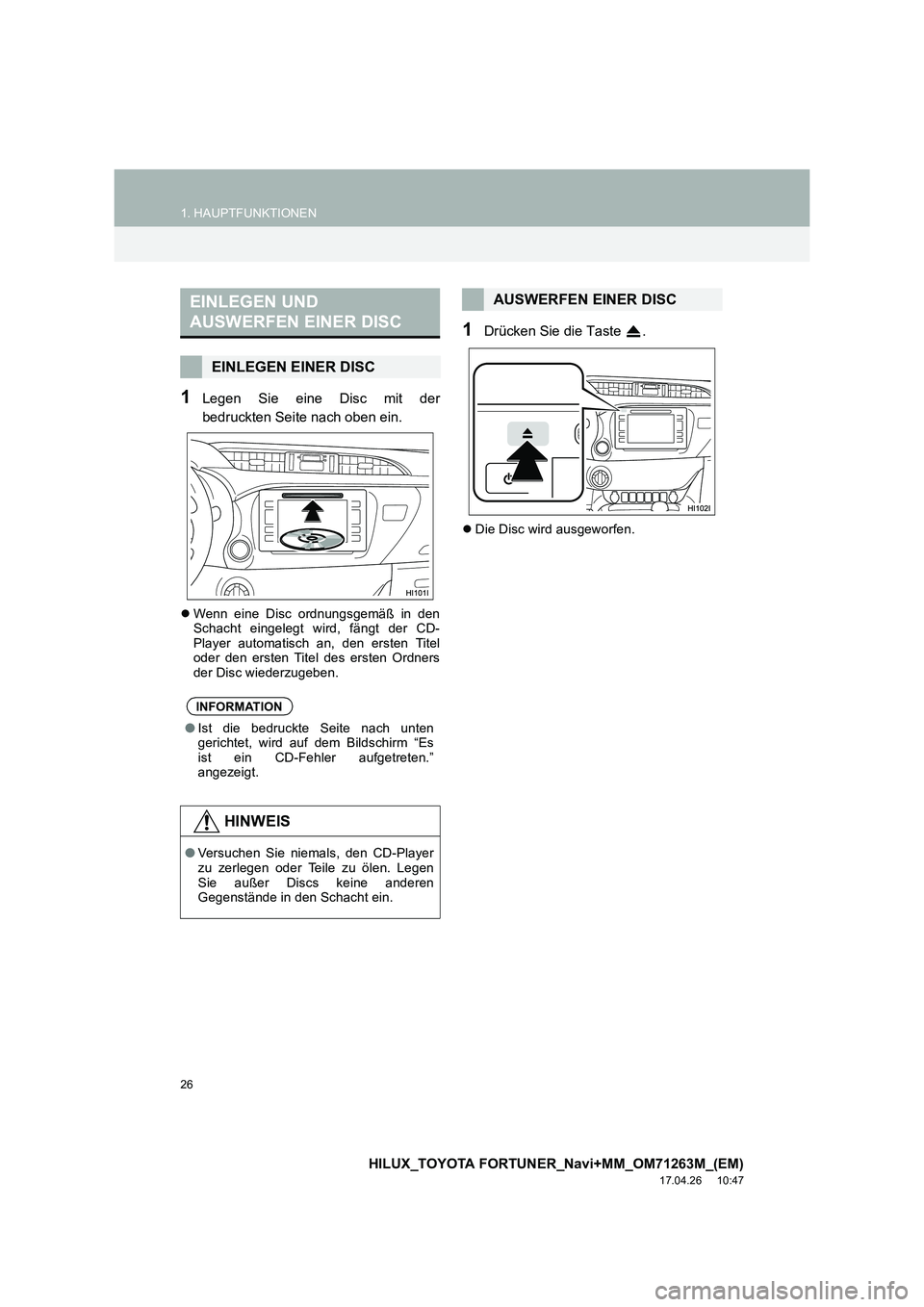 TOYOTA HILUX 2020  Betriebsanleitungen (in German) 26
1. HAUPTFUNKTIONEN
HILUX_TOYOTA FORTUNER_Navi+MM_OM71263M_(EM)
17.04.26     10:47
1Legen Sie eine Disc mit der
bedruckten Seite nach oben ein.
�zWenn eine Disc ordnungsgemäß in den
Schacht eingel