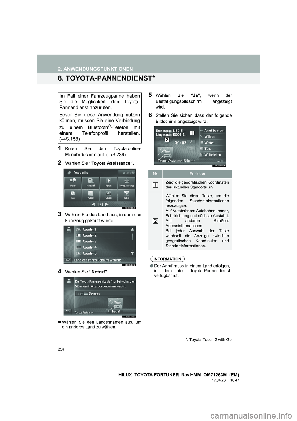 TOYOTA HILUX 2020  Betriebsanleitungen (in German) 254
2. ANWENDUNGSFUNKTIONEN
HILUX_TOYOTA FORTUNER_Navi+MM_OM71263M_(EM)
17.04.26     10:47
8. TOYOTA-PANNENDIENST*
1Rufen Sie den Toyota online-
Menübildschirm auf. (→S.236)
2Wählen Sie  “Toyota