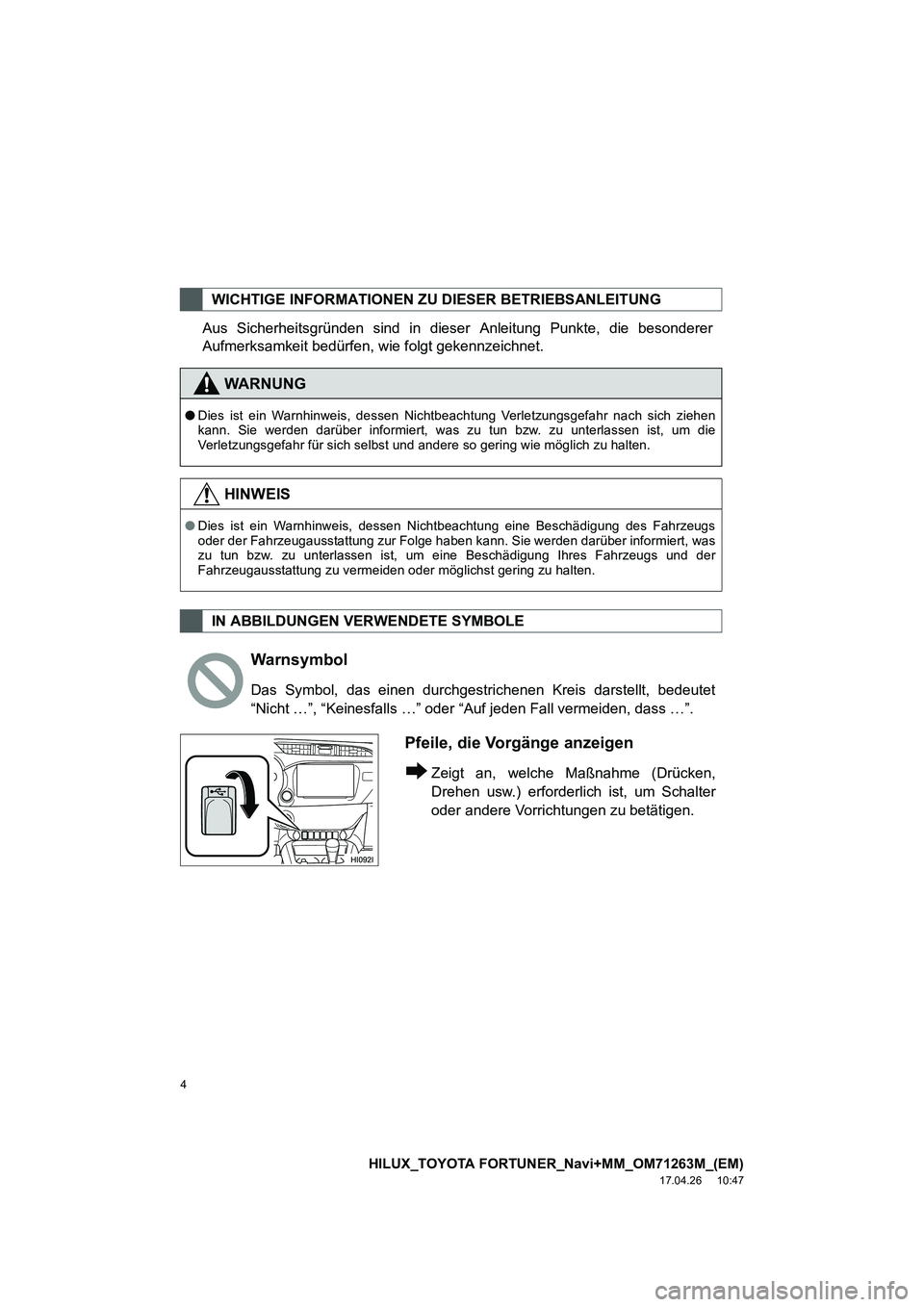 TOYOTA HILUX 2020 Betriebsanleitungen (in German) 4
HILUX_TOYOTA FORTUNER_Navi+MM_OM71263M_(EM)
17.04.26 10:47
Aus Sicherheitsgründen sind in dieser Anleitung Punkte, die besonderer
Aufmerksamkeit bedürfen, wie folgt gekennzeichnet.
WICHTIGE IN TOYOTA HILUX 2020 Betriebsanleitungen (in German) 4
HILUX_TOYOTA FORTUNER_Navi+MM_OM71263M_(EM)
17.04.26 10:47
Aus Sicherheitsgründen sind in dieser Anleitung Punkte, die besonderer
Aufmerksamkeit bedürfen, wie folgt gekennzeichnet.
WICHTIGE IN