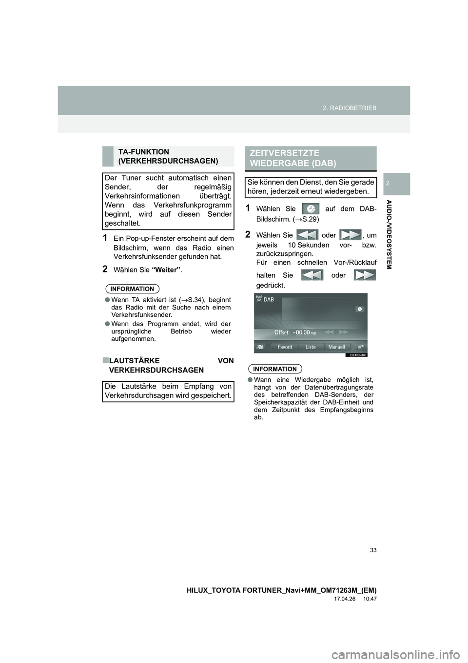 TOYOTA HILUX 2020  Betriebsanleitungen (in German) 33
2. RADIOBETRIEB
HILUX_TOYOTA FORTUNER_Navi+MM_OM71263M_(EM)
17.04.26     10:47
AUDIO-/VIDEOSYSTEM
2
1Ein Pop-up-Fenster erscheint auf dem
Bildschirm, wenn das Radio einen
Verkehrsfunksender gefunde