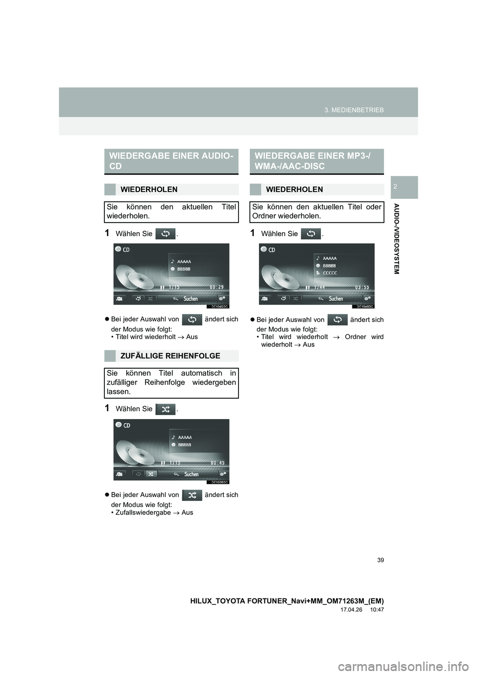 TOYOTA HILUX 2020  Betriebsanleitungen (in German) 39
3. MEDIENBETRIEB
HILUX_TOYOTA FORTUNER_Navi+MM_OM71263M_(EM)
17.04.26     10:47
AUDIO-/VIDEOSYSTEM
2
1Wählen Sie  .
�zBei jeder Auswahl von   ändert sich
der Modus wie folgt:
• Titel wird wiede