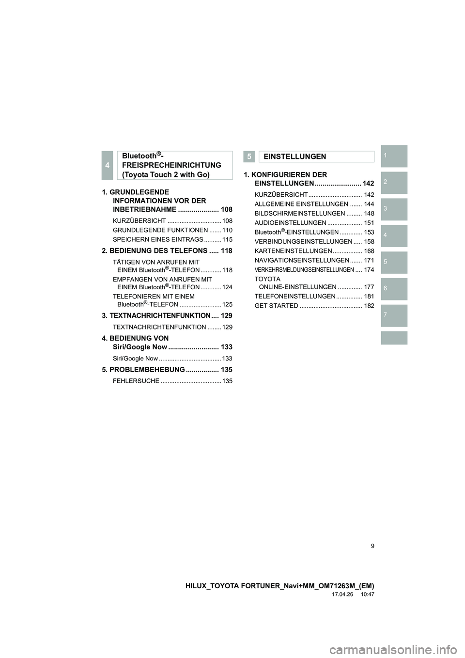 TOYOTA HILUX 2020  Betriebsanleitungen (in German) 9
HILUX_TOYOTA FORTUNER_Navi+MM_OM71263M_(EM)
17.04.26     10:47
1
2
3
4
5
6
7
1. GRUNDLEGENDE INFORMATIONEN VOR DER 
INBETRIEBNAHME ..................... 108
KURZÜBERSICHT ..........................