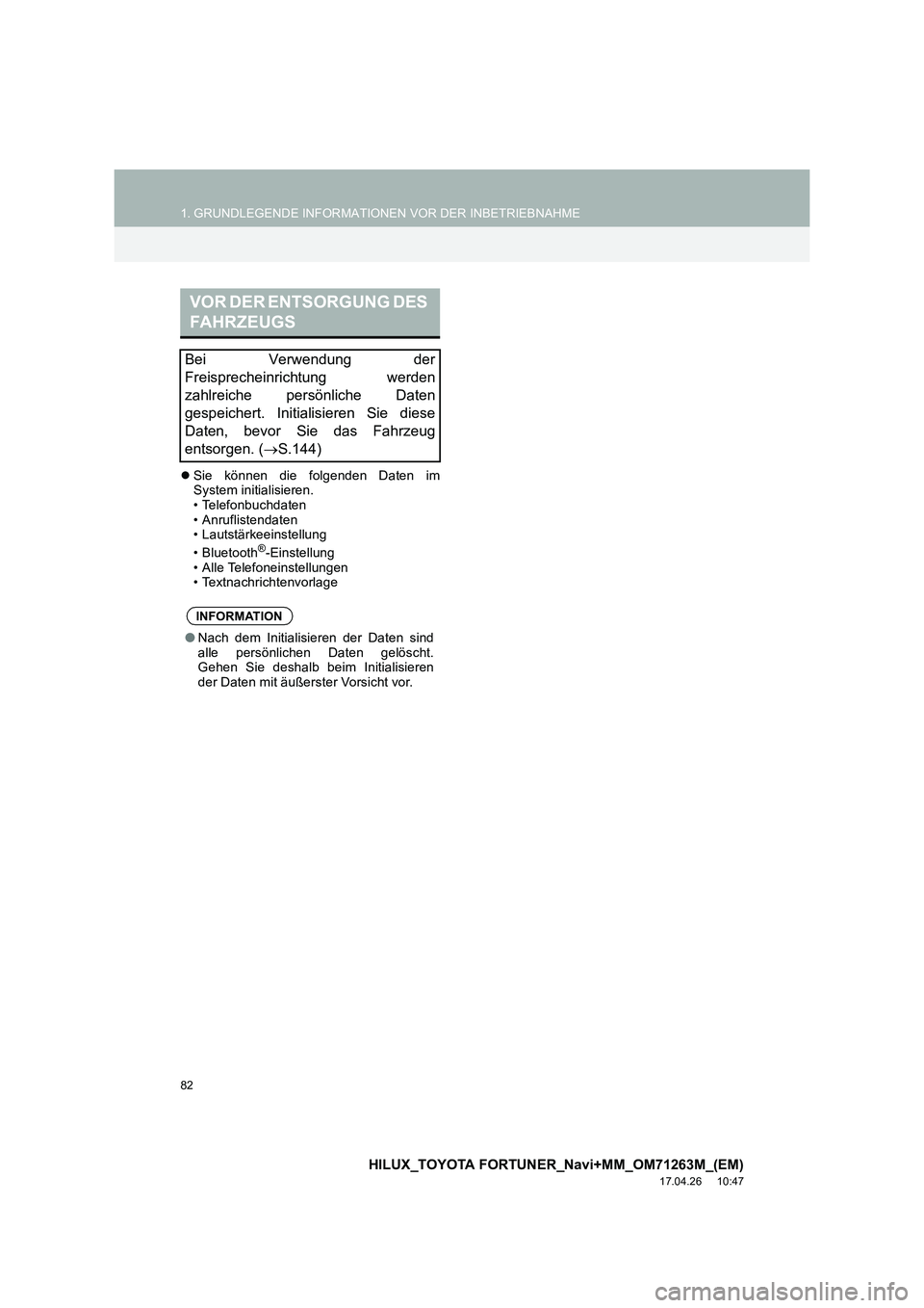 TOYOTA HILUX 2020  Betriebsanleitungen (in German) 82
1. GRUNDLEGENDE INFORMATIONEN VOR DER INBETRIEBNAHME
HILUX_TOYOTA FORTUNER_Navi+MM_OM71263M_(EM)
17.04.26     10:47
�zSie können die folgenden Daten im
System initialisieren.
• Telefonbuchdaten
