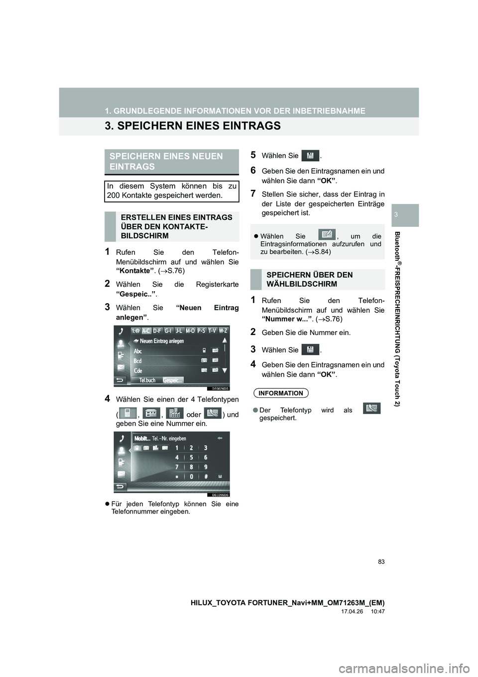 TOYOTA HILUX 2020  Betriebsanleitungen (in German) 83
1. GRUNDLEGENDE INFORMATIONEN VOR DER INBETRIEBNAHME
HILUX_TOYOTA FORTUNER_Navi+MM_OM71263M_(EM)
17.04.26     10:47
Bluetooth
®-FREISPRECHEINRICHTUNG (Toyota Touch 2)
3
3. SPEICHERN EINES EINTRAGS
