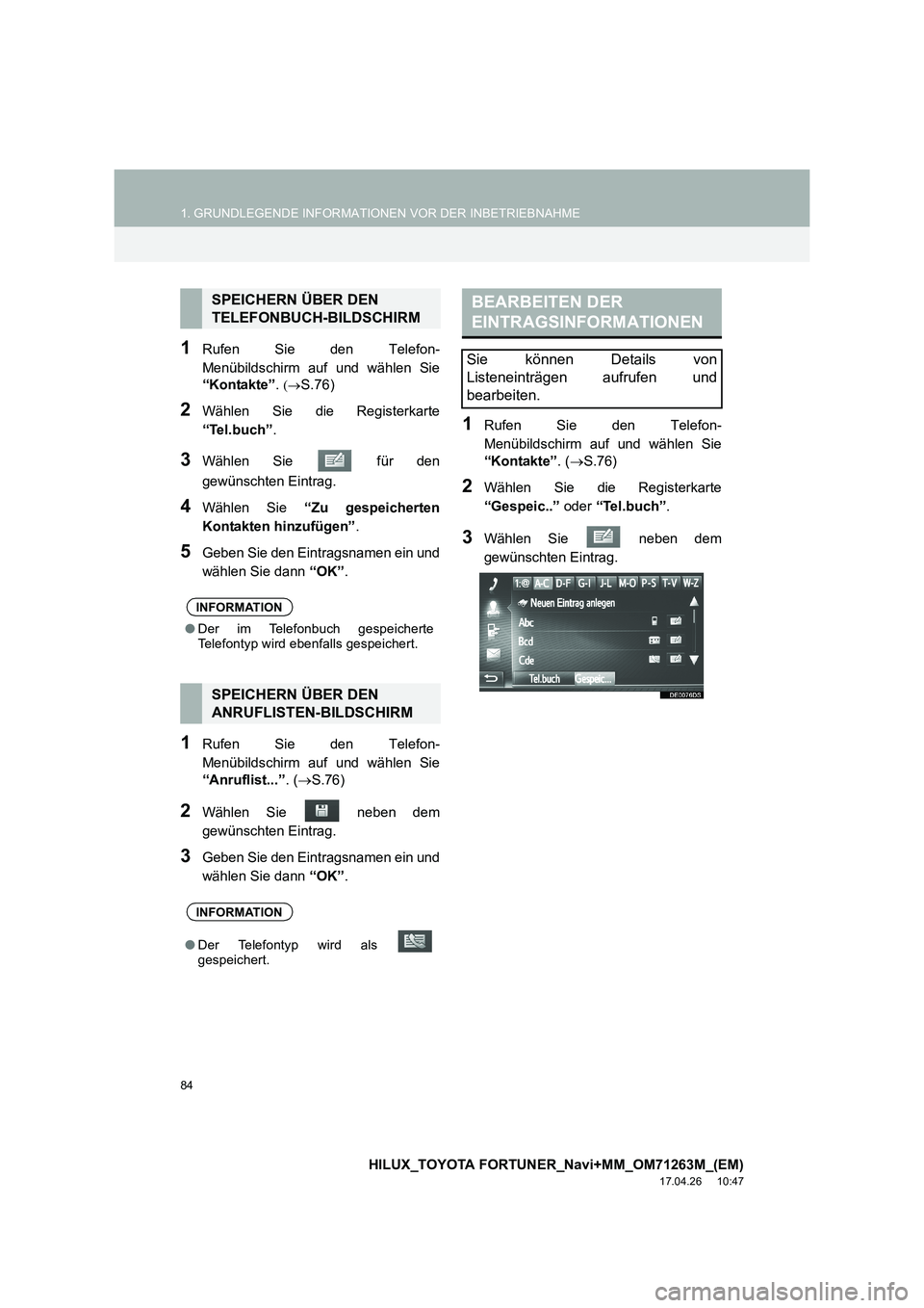 TOYOTA HILUX 2020  Betriebsanleitungen (in German) 84
1. GRUNDLEGENDE INFORMATIONEN VOR DER INBETRIEBNAHME
HILUX_TOYOTA FORTUNER_Navi+MM_OM71263M_(EM)
17.04.26     10:47
1Rufen Sie den Telefon-
Menübildschirm auf und wählen Sie
“Kontakte”. 
(→