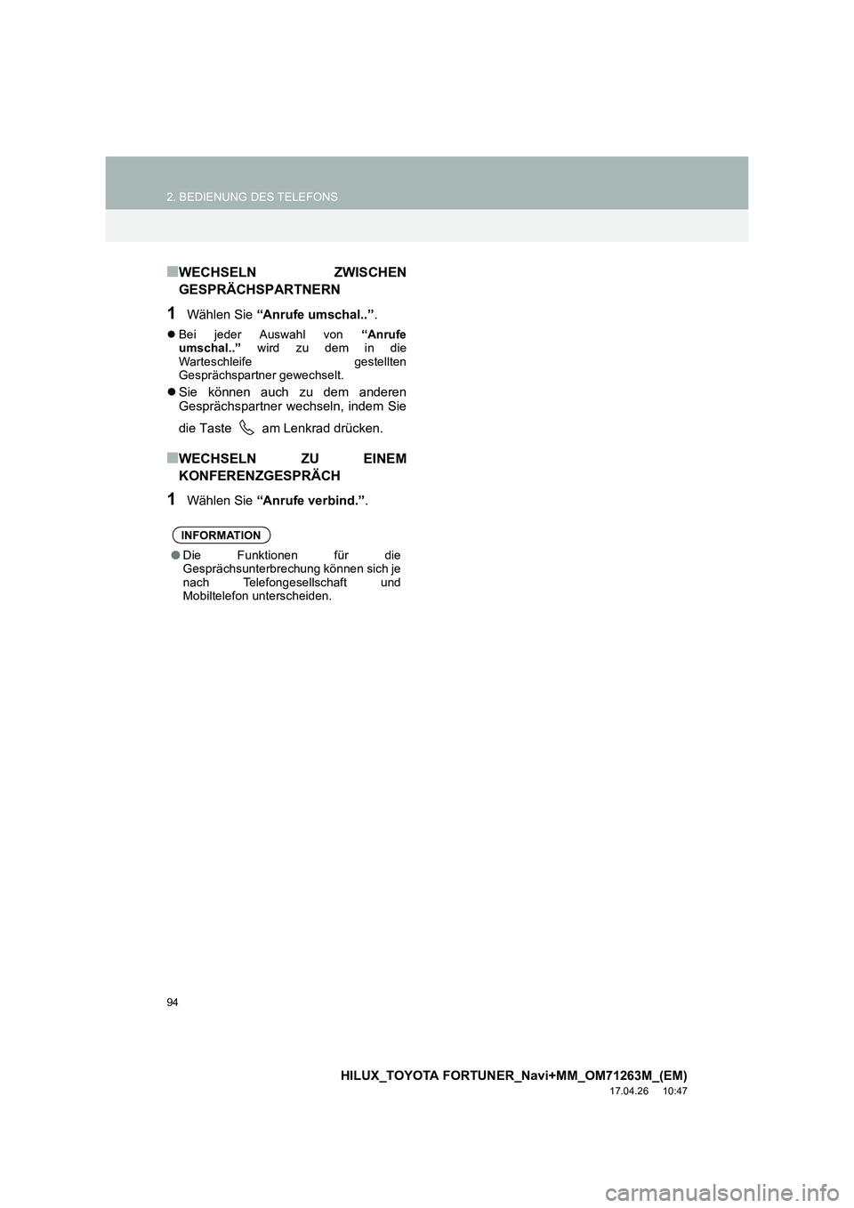 TOYOTA HILUX 2020  Betriebsanleitungen (in German) 94
2. BEDIENUNG DES TELEFONS
HILUX_TOYOTA FORTUNER_Navi+MM_OM71263M_(EM)
17.04.26     10:47
■WECHSELN ZWISCHEN
GESPRÄCHSPARTNERN
1Wählen Sie “Anrufe umschal..” .
�zBei jeder Auswahl von  “An