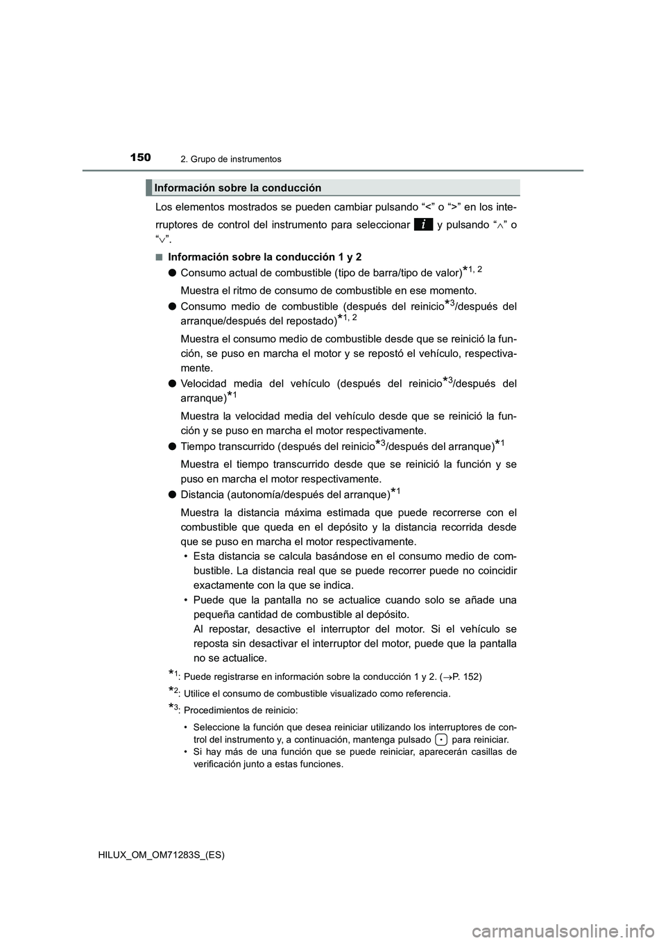 TOYOTA HILUX 2020 Manuale de Empleo (in Spanish) 1502. Grupo de instrumentos
HILUX_OM_OM71283S_(ES)
Los elementos mostrados se pueden cambiar pulsando “<” o “>” en los inte-
rruptores de control del instrumento para seleccionar y pulsando TOYOTA HILUX 2020 Manuale de Empleo (in Spanish) 1502. Grupo de instrumentos
HILUX_OM_OM71283S_(ES)
Los elementos mostrados se pueden cambiar pulsando “<” o “>” en los inte-
rruptores de control del instrumento para seleccionar y pulsando