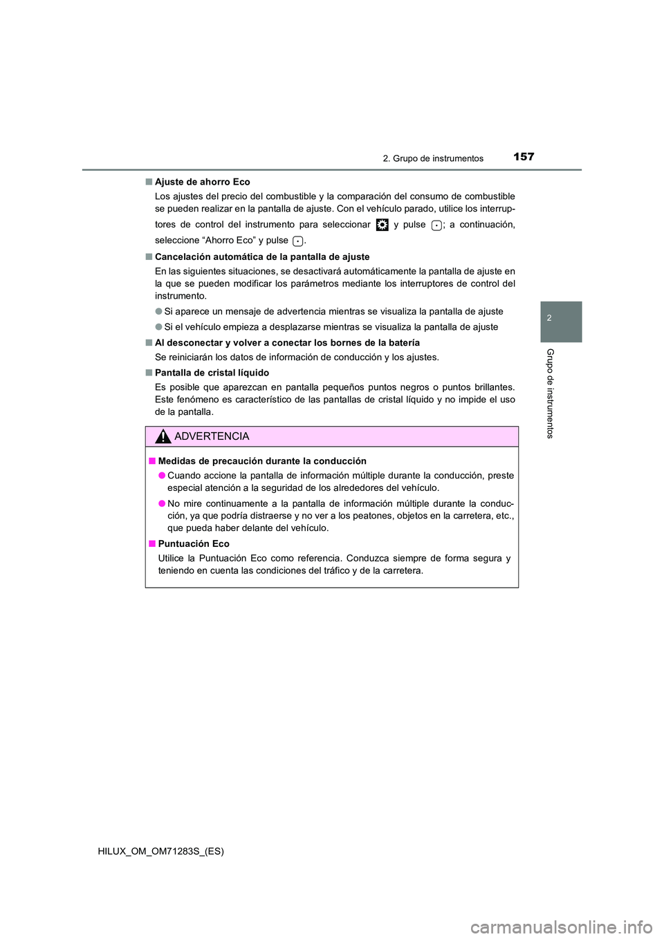 TOYOTA HILUX 2020 Manuale de Empleo (in Spanish) 1572. Grupo de instrumentos
2
Grupo de instrumentos
HILUX_OM_OM71283S_(ES)
■ Ajuste de ahorro Eco
Los ajustes del precio del combustible y la comparación del consumo de combustible
se pueden rea TOYOTA HILUX 2020 Manuale de Empleo (in Spanish) 1572. Grupo de instrumentos
2
Grupo de instrumentos
HILUX_OM_OM71283S_(ES)
■ Ajuste de ahorro Eco
Los ajustes del precio del combustible y la comparación del consumo de combustible
se pueden rea