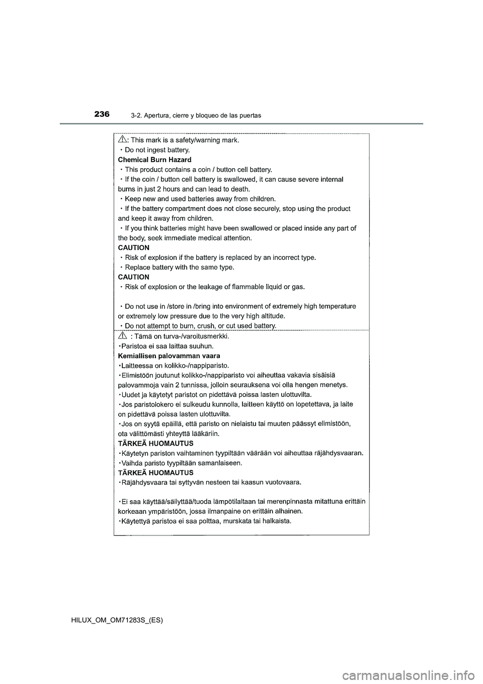 TOYOTA HILUX 2020 Manuale de Empleo (in Spanish) 2363-2. Apertura, cierre y bloqueo de las puertas
HILUX_OM_OM71283S_(ES) TOYOTA HILUX 2020 Manuale de Empleo (in Spanish) 2363-2. Apertura, cierre y bloqueo de las puertas
HILUX_OM_OM71283S_(ES)