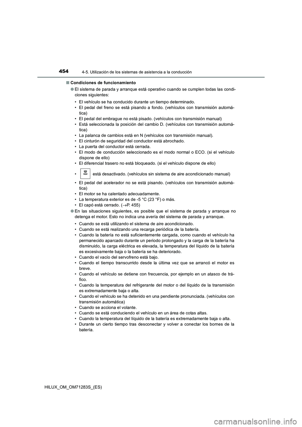 TOYOTA HILUX 2020  Manuale de Empleo (in Spanish) 4544-5. Utilización de los sistemas de asistencia a la conducción
HILUX_OM_OM71283S_(ES)■Condiciones de funcionamiento
●El sistema de parada y arranque está operativo cuando se cumplen todas la