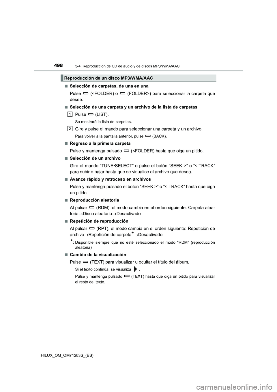 TOYOTA HILUX 2020 Manuale de Empleo (in Spanish) 4985-4. Reproducción de CD de audio y de discos MP3/WMA/AAC
HILUX_OM_OM71283S_(ES)■
Selección de carpetas, de una en una
Pulse (<FOLDER) o (FOLDER>) para seleccionar la carpeta que
desee.
■S TOYOTA HILUX 2020 Manuale de Empleo (in Spanish) 4985-4. Reproducción de CD de audio y de discos MP3/WMA/AAC
HILUX_OM_OM71283S_(ES)■
Selección de carpetas, de una en una
Pulse (<FOLDER) o (FOLDER>) para seleccionar la carpeta que
desee.
■S