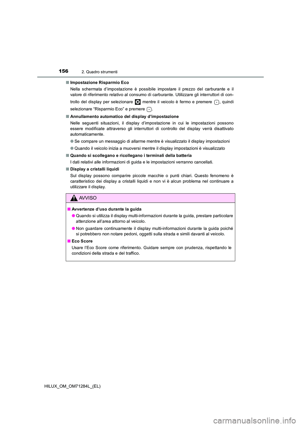 TOYOTA HILUX 2020  Manuale duso (in Italian) 1562. Quadro strumenti
HILUX_OM_OM71284L_(EL) 
■ Impostazione Risparmio Eco 
Nella schermata d’impostazione è possibile impostare il prezzo del carburante e il 
valore di riferimento relativo al 