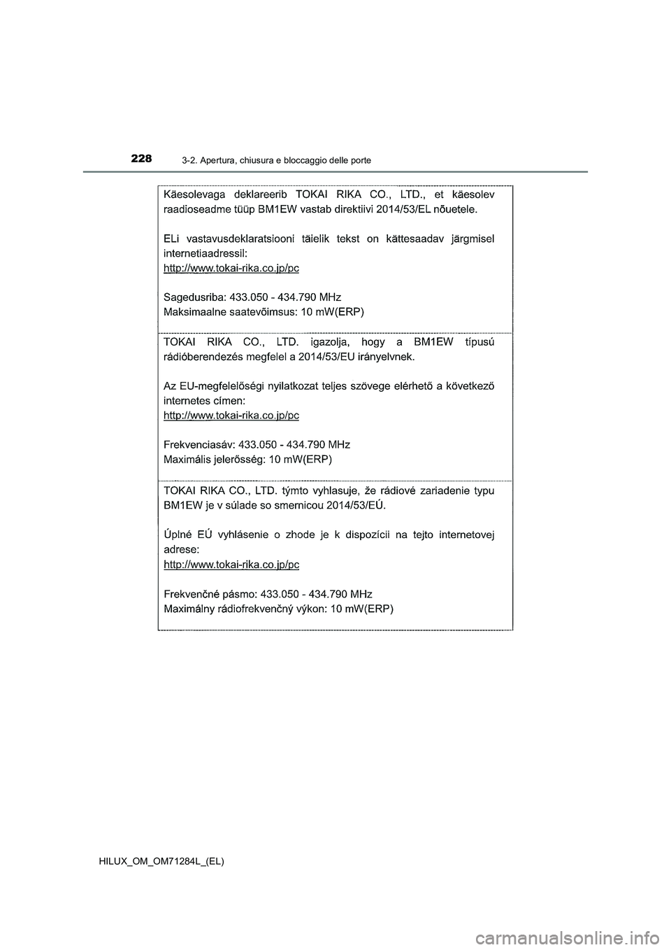 TOYOTA HILUX 2020 Manuale duso (in Italian) 2283-2. Apertura, chiusura e bloccaggio delle porte
HILUX_OM_OM71284L_(EL) TOYOTA HILUX 2020 Manuale duso (in Italian) 2283-2. Apertura, chiusura e bloccaggio delle porte
HILUX_OM_OM71284L_(EL)