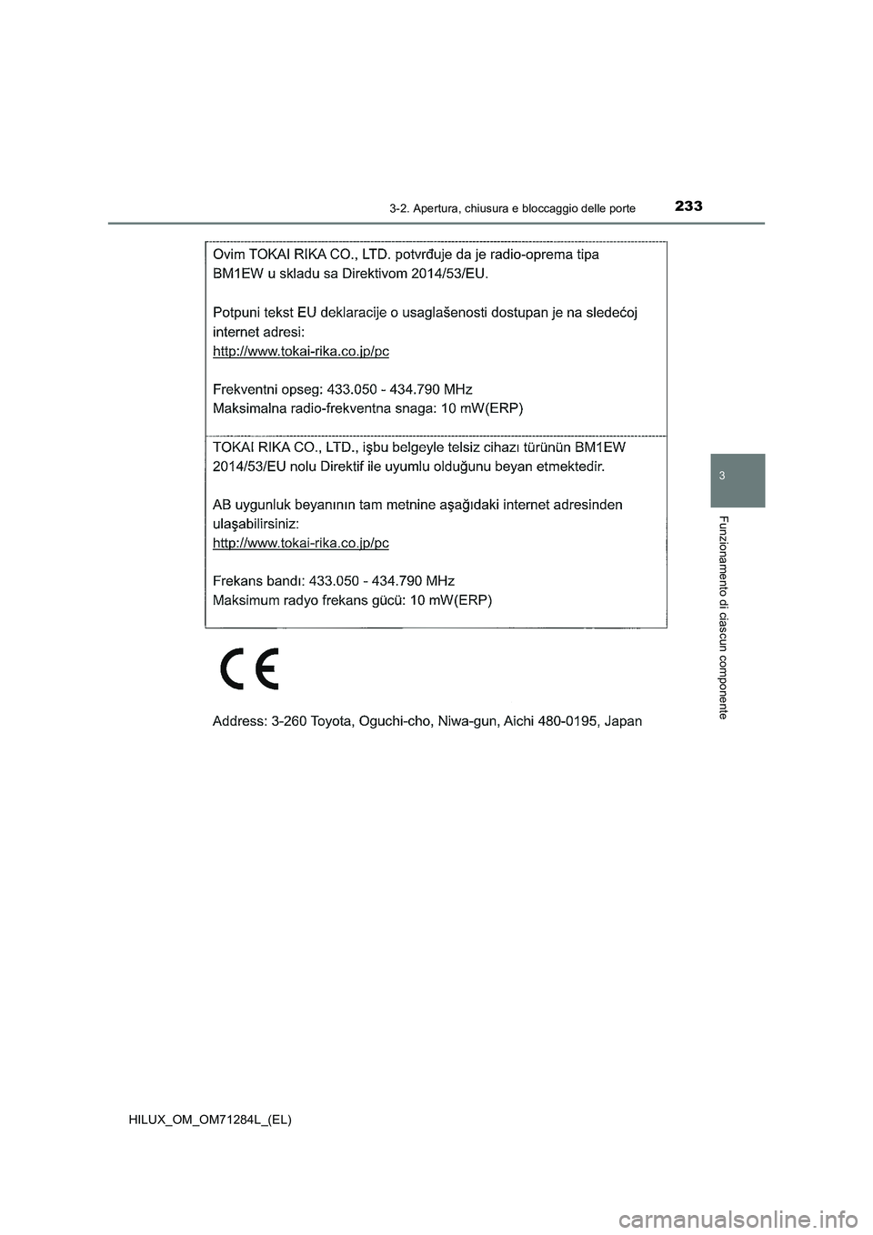 TOYOTA HILUX 2020 Manuale duso (in Italian) 2333-2. Apertura, chiusura e bloccaggio delle porte
3
Funzionamento di ciascun componente
HILUX_OM_OM71284L_(EL) TOYOTA HILUX 2020 Manuale duso (in Italian) 2333-2. Apertura, chiusura e bloccaggio delle porte
3
Funzionamento di ciascun componente
HILUX_OM_OM71284L_(EL)