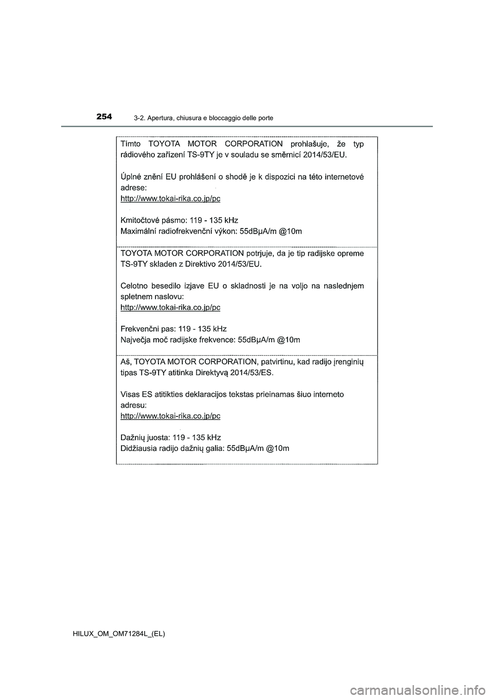 TOYOTA HILUX 2020 Manuale duso (in Italian) 2543-2. Apertura, chiusura e bloccaggio delle porte
HILUX_OM_OM71284L_(EL) TOYOTA HILUX 2020 Manuale duso (in Italian) 2543-2. Apertura, chiusura e bloccaggio delle porte
HILUX_OM_OM71284L_(EL)