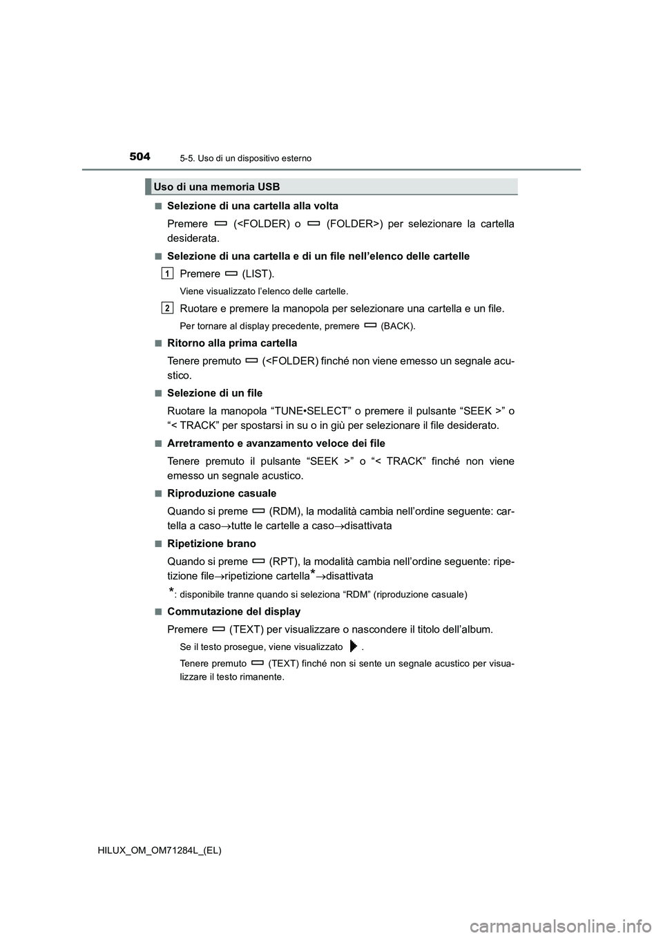 TOYOTA HILUX 2020 Manuale duso (in Italian) 5045-5. Uso di un dispositivo esterno
HILUX_OM_OM71284L_(EL)■
Selezione di una cartella alla volta
Premere (<FOLDER) o (FOLDER>) per selezionare la cartella
desiderata.
■Selezione di una carte TOYOTA HILUX 2020 Manuale duso (in Italian) 5045-5. Uso di un dispositivo esterno
HILUX_OM_OM71284L_(EL)■
Selezione di una cartella alla volta
Premere (<FOLDER) o (FOLDER>) per selezionare la cartella
desiderata.
■Selezione di una carte
