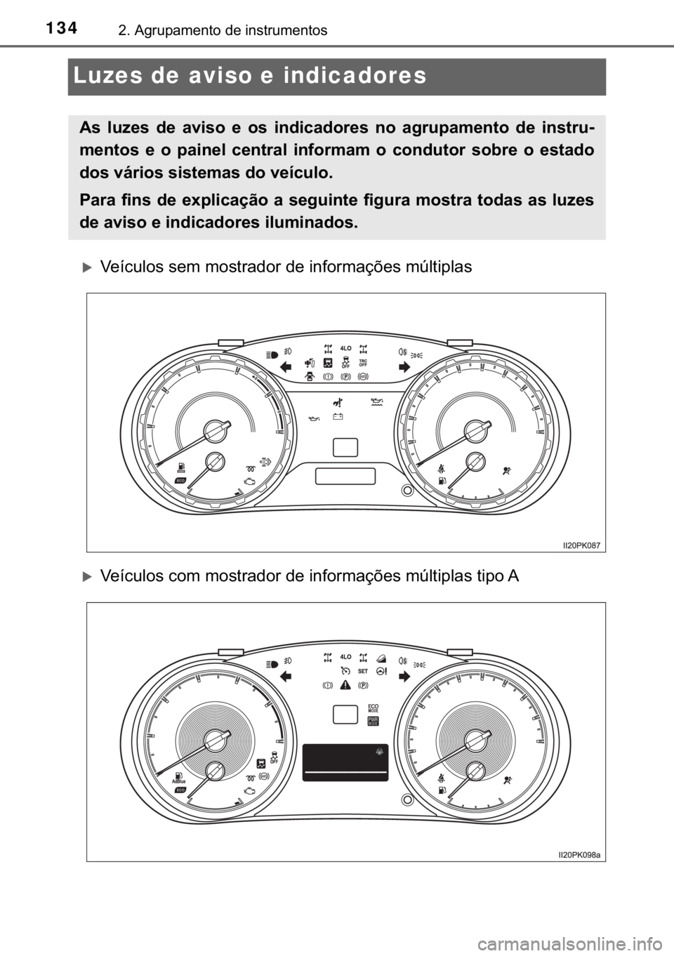 TOYOTA HILUX 2020  Manual de utilização (in Portuguese) 134����$�J�U�X�S�D�P�H�Q�W�R��G�H��L�Q�V�W�U�X�P�H�Q�W�R�V
Luzes de aviso e indicadores
�X�9�H�t�F�X�O�R�V��V�H�P��P�R�V�W�U�D�G�R�U��G�H��L�Q�I�R�U�P�D�o�}�H�V��P�~�O�W�L�S�O�D�V
�X�9�H�t�F