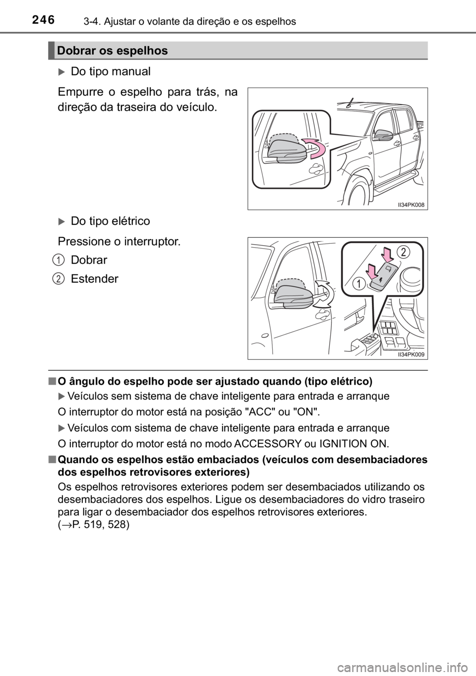 TOYOTA HILUX 2020  Manual de utilização (in Portuguese) 246������$�M�X�V�W�D�U��R��Y�R�O�D�Q�W�H��G�D��G�L�U�H�o�m�R��H��R�V��H�V�S�H�O�K�R�V
�X��R��W�L�S�R��P�D�Q�X�D�O
�(�P�S�X�U�U�H� �R� �H�V�S�H�O�K�R� �S�D�U�D� �W�U�i�V�� �Q�D
�G�