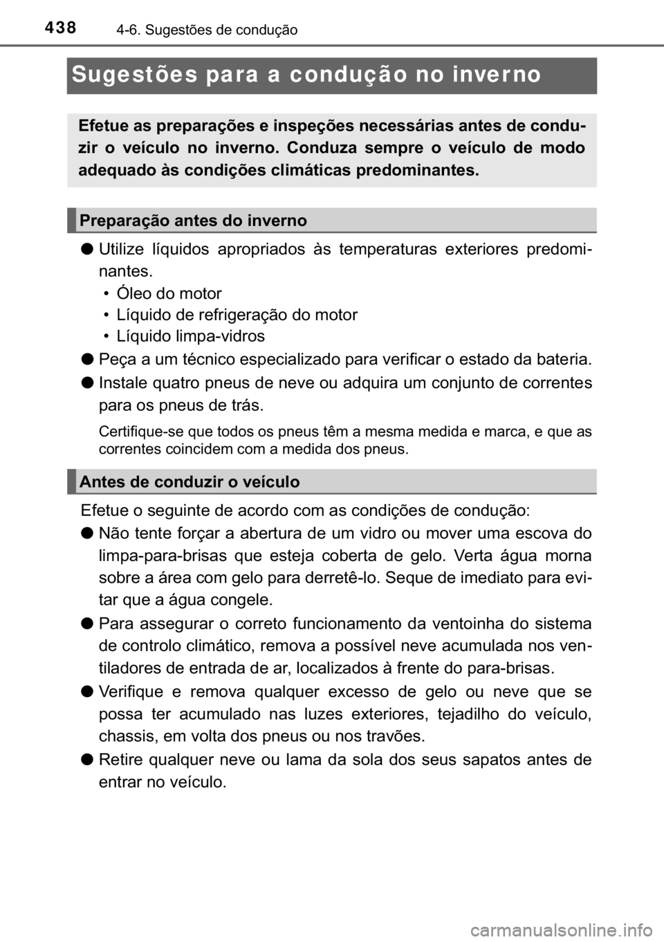 TOYOTA HILUX 2020  Manual de utilização (in Portuguese) 438������6�X�J�H�V�W�}�H�V��G�H��F�R�Q�G�X�o�m�R
Sugestões para a condução no inver no
●�8�W�L�O�L�]�H� �O�t�T�X�L�G�R�V� �D�S�U�R�S�U�L�D�G�R�V� �j�V� �W�H�P�S�H�U�D�W�X�U�D�V� �H�[�