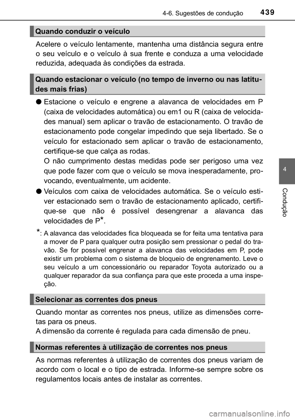 TOYOTA HILUX 2020  Manual de utilização (in Portuguese) 439������6�X�J�H�V�W�}�H�V��G�H��F�R�Q�G�X�o�m�R
�
�&�R�Q�G�X�o�m�R
�$�F�H�O�H�U�H� �R� �Y�H�t�F�X�O�R� �O�H�Q�W�D�P�H�Q�W�H�� �P�D�Q�W�H�Q�K�D� �X�P�D� �G�L�V�W�k�Q�F�L�D� �V�H�J�X�U�