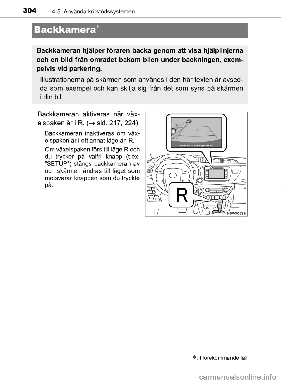 TOYOTA HILUX 2020 Bruksanvisningar (in Swedish) 3044-5. Använda körstödssystemen
HILUX_OM_OM0K321SE
Backkamera
Backkameran aktiveras när väx-
elspaken är i R. (sid. 217, 224)
Backkameran inaktiveras om väx-
elspaken är i ett annat lä TOYOTA HILUX 2020 Bruksanvisningar (in Swedish) 3044-5. Använda körstödssystemen
HILUX_OM_OM0K321SE
Backkamera
Backkameran aktiveras när väx-
elspaken är i R. (sid. 217, 224)
Backkameran inaktiveras om väx-
elspaken är i ett annat lä