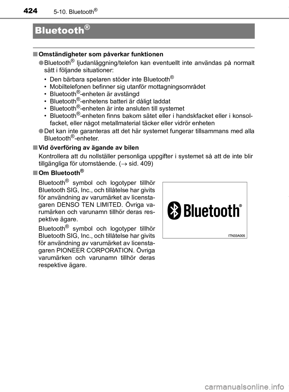 TOYOTA HILUX 2020 Bruksanvisningar (in Swedish) 4245-10. Bluetooth®
HILUX_OM_OM0K321SE
Bluetooth®
nOmständigheter som påverkar funktionen
lBluetooth® ljudanläggning/telefon kan eventuellt inte användas på normalt
sätt i följande situation TOYOTA HILUX 2020 Bruksanvisningar (in Swedish) 4245-10. Bluetooth®
HILUX_OM_OM0K321SE
Bluetooth®
nOmständigheter som påverkar funktionen
lBluetooth® ljudanläggning/telefon kan eventuellt inte användas på normalt
sätt i följande situation