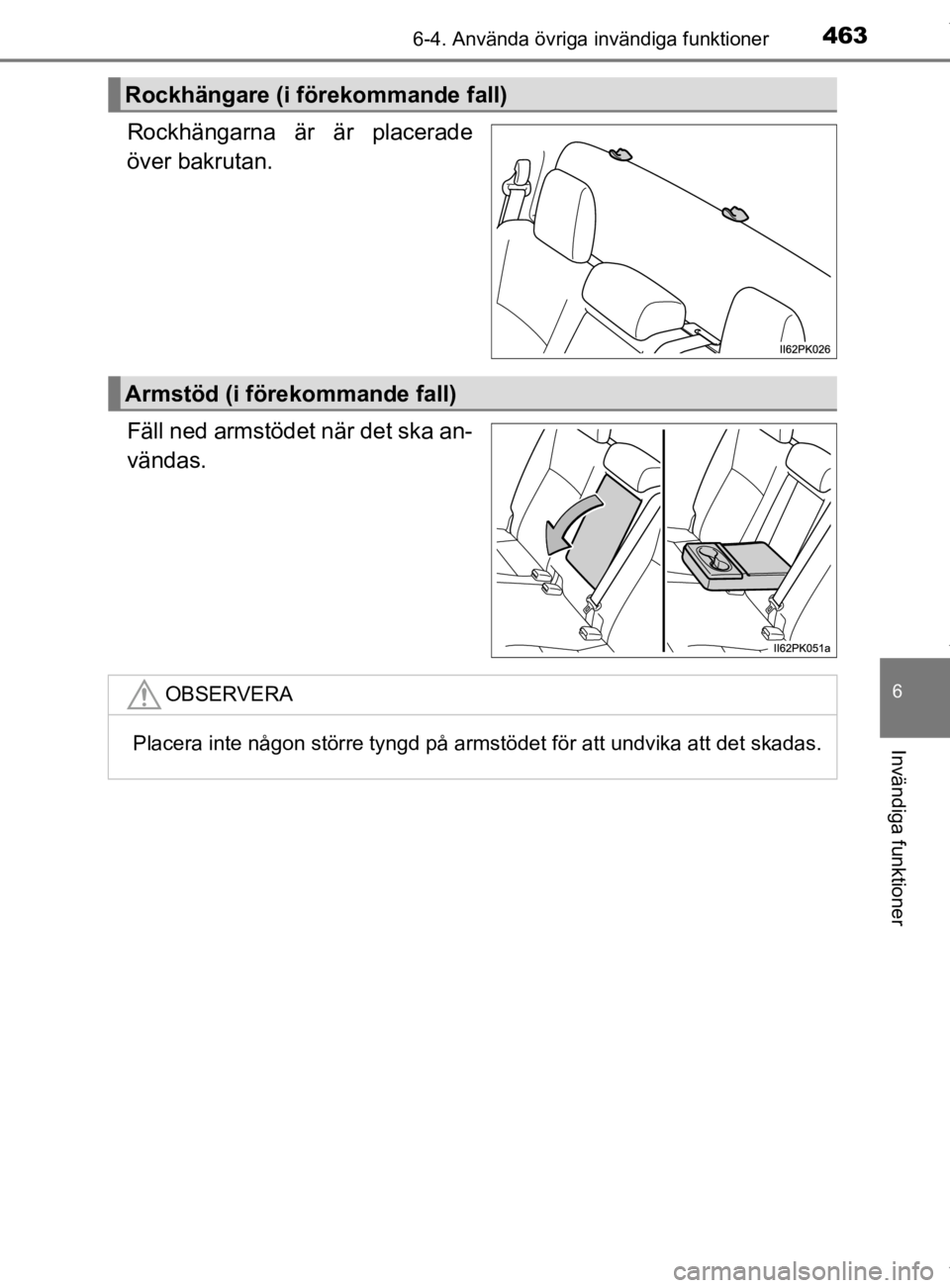 TOYOTA HILUX 2020 Bruksanvisningar (in Swedish) 4636-4. Använda övriga invändiga funktioner
HILUX_OM_OM0K321SE
6
Invändiga funktioner
Rockhängarna är är placerade
över bakrutan.
Fäll ned armstödet när det ska an-
vändas.
Rockhängare (i TOYOTA HILUX 2020 Bruksanvisningar (in Swedish) 4636-4. Använda övriga invändiga funktioner
HILUX_OM_OM0K321SE
6
Invändiga funktioner
Rockhängarna är är placerade
över bakrutan.
Fäll ned armstödet när det ska an-
vändas.
Rockhängare (i