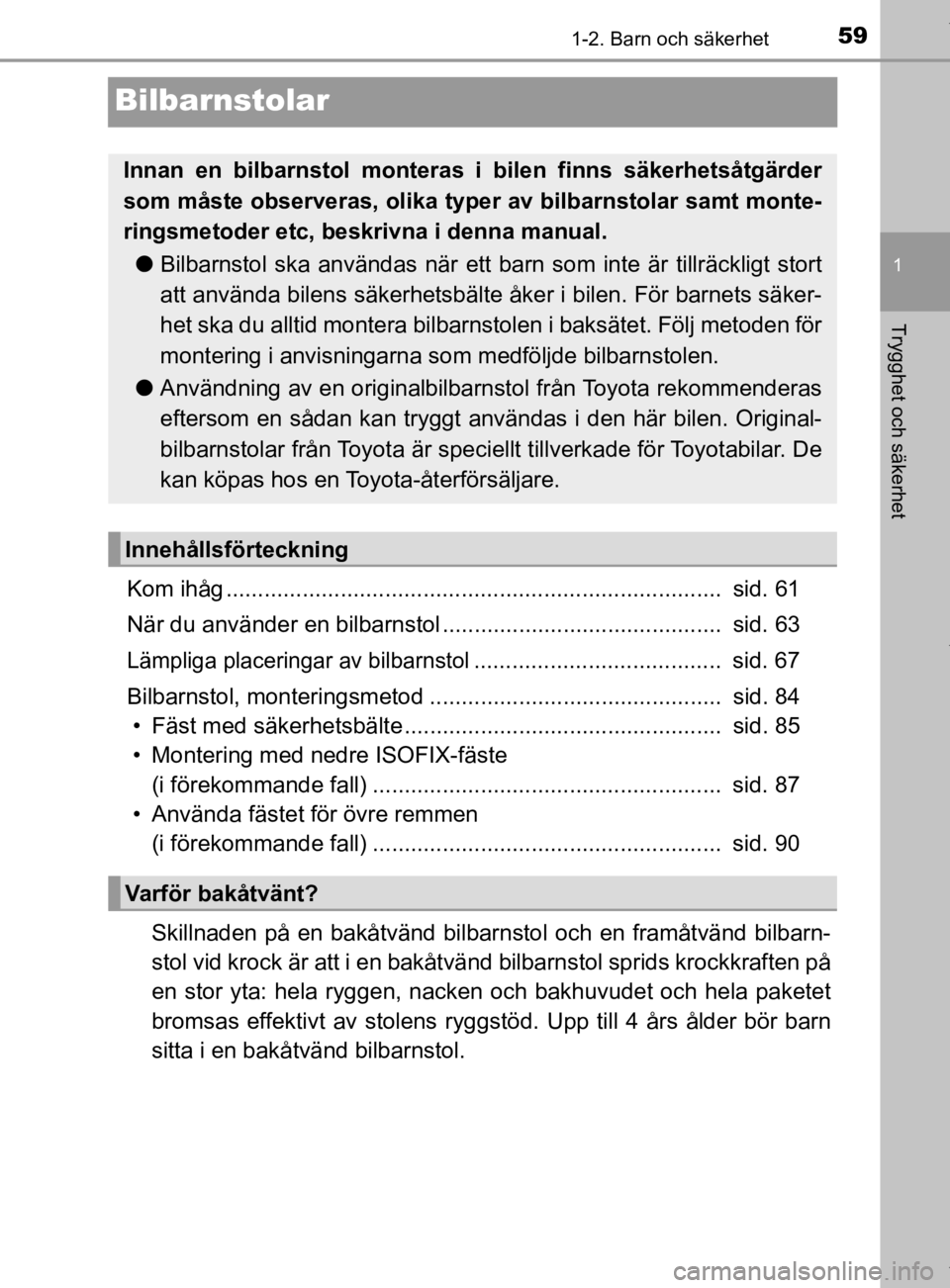 TOYOTA HILUX 2020 Bruksanvisningar (in Swedish) 591-2. Barn och säkerhet
1
Trygghet och säkerhet
HILUX_OM_OM0K321SE
Bilbarnstolar
Kom ihåg .............................................................................. sid. 61
När du använder TOYOTA HILUX 2020 Bruksanvisningar (in Swedish) 591-2. Barn och säkerhet
1
Trygghet och säkerhet
HILUX_OM_OM0K321SE
Bilbarnstolar
Kom ihåg .............................................................................. sid. 61
När du använder