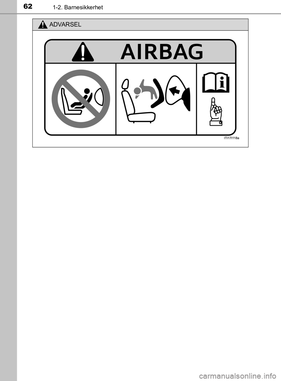 TOYOTA HILUX 2020  Instruksjoner for bruk (in Norwegian) 621-2. Barnesikkerhet
HILUX_OM_OM0K321NO
ADVARSEL
HILUX_OM0K321NO .book  Page 62  Friday, January 17, 2020  10:50 AM 