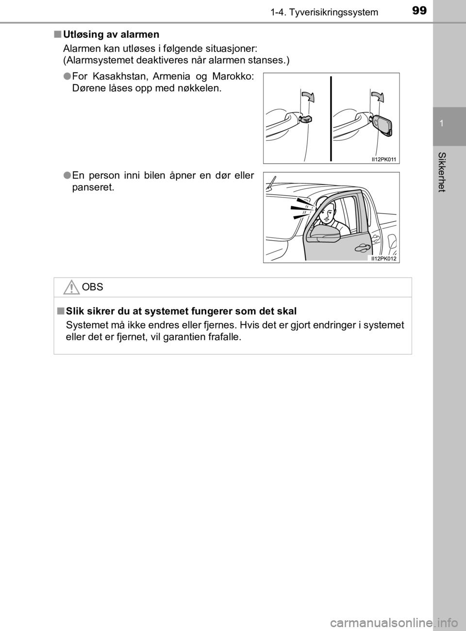 TOYOTA HILUX 2020 Instruksjoner for bruk (in Norwegian) 991-4. Tyverisikringssystem
1
HILUX_OM_OM0K321NO
Sikkerhet
nUtløsing av alarmen
Alarmen kan utløses i følgende situasjoner:
(Alarmsystemet deaktiveres når alarmen stanses.)
lFor Kasakhstan, Armeni TOYOTA HILUX 2020 Instruksjoner for bruk (in Norwegian) 991-4. Tyverisikringssystem
1
HILUX_OM_OM0K321NO
Sikkerhet
nUtløsing av alarmen
Alarmen kan utløses i følgende situasjoner:
(Alarmsystemet deaktiveres når alarmen stanses.)
lFor Kasakhstan, Armeni