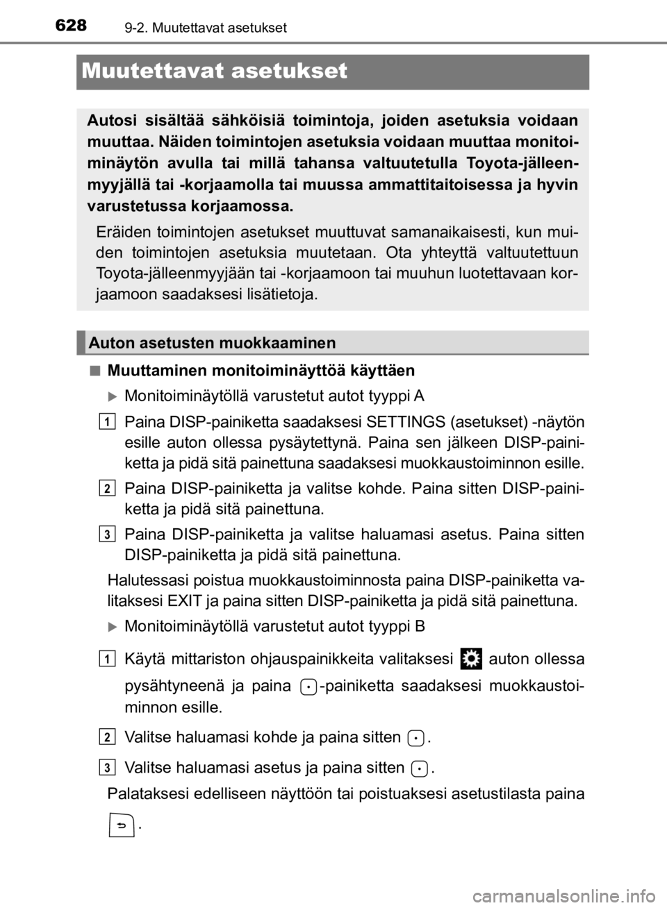 TOYOTA HILUX 2020  Omistajan Käsikirja (in Finnish) 6289-2. Muutettavat asetukset
HILUX OM0K321FI
Muutettavat asetukset
nMuuttaminen monitoiminäyttöä käyttäen
Monitoiminäytöllä varustetut autot tyyppi A
Paina DISP-painiketta saadaksesi SETTI