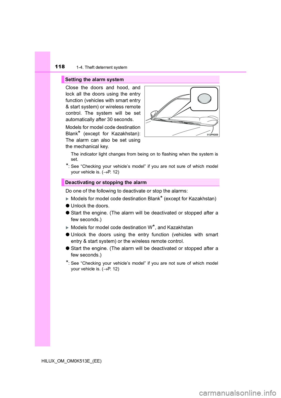 TOYOTA HILUX 2021  Owners Manual (in English) 1181-4. Theft deterrent system
HILUX_OM_OM0K513E_(EE)
Close the doors and hood, and 
lock all the doors using the entry 
function (vehicles with smart entry 
& start system) or wireless remote 
contro