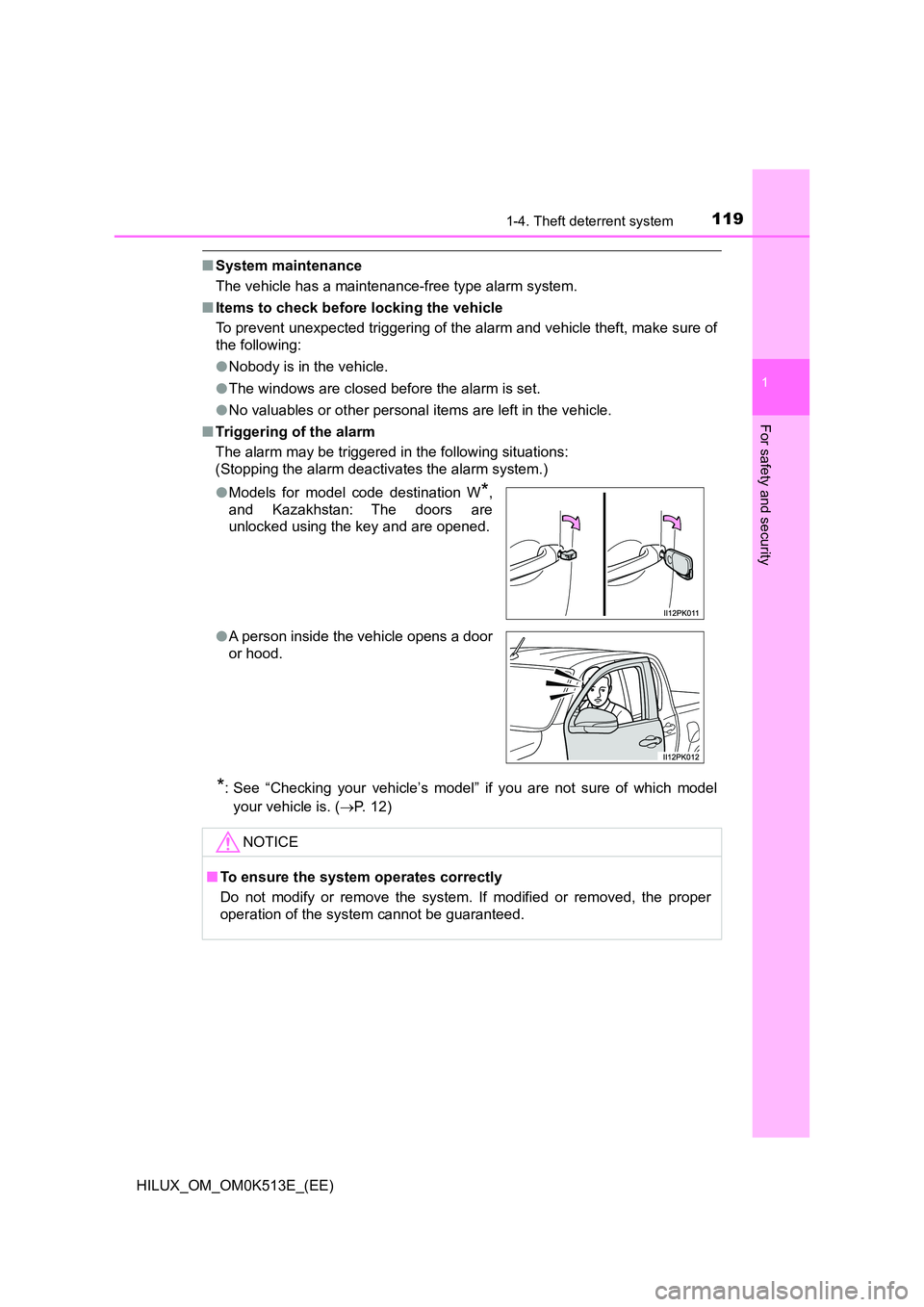 TOYOTA HILUX 2021  Owners Manual (in English) 1191-4. Theft deterrent system
1
HILUX_OM_OM0K513E_(EE)
For safety and security
�QSystem maintenance 
The vehicle has a maintenance-free type alarm system. 
�Q Items to check before locking the vehicl
